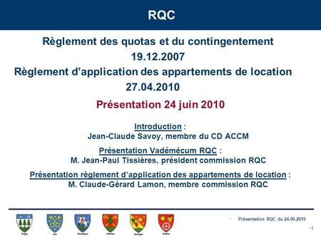 Présentation RQC du 24.06.2010 RQC 1 Introduction : Jean-Claude Savoy, membre du CD ACCM Présentation Vadémécum RQC : M. Jean-Paul Tissières, président.