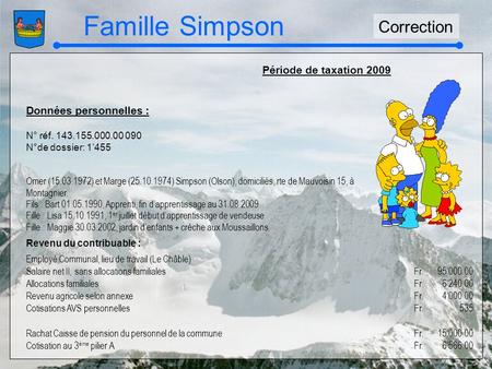 Famille Simpson Correction Période de taxation 2009 Données personnelles : N° réf. 143.155.000.00 090 N°de dossier: 1455 Omer (15.03.1972) et Marge (25.10.1974)