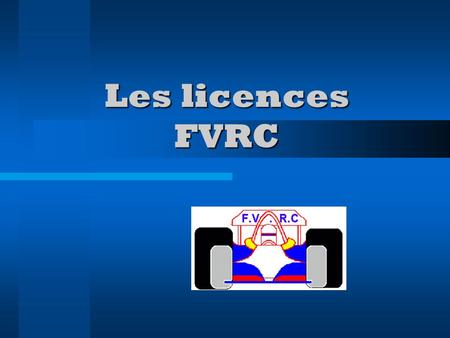 Les licences FVRC.