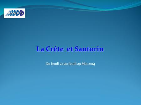 La Crête et Santorin Du Jeudi 22 au Jeudi 29 Mai 2014.