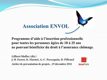 Association ENVOL Atelier de présentation de projets, 19 décembre 2011 Programme daide à linsertion professionnelle pour toutes les personnes âgées de.