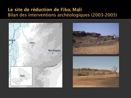Le site de réduction de Fiko, Mali Bilan des interventions archéologiques (2003-2005)