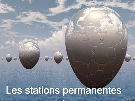 Les stations permanentes :
