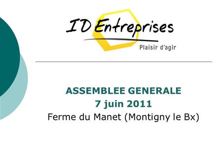 ASSEMBLEE GENERALE 7 juin 2011 Ferme du Manet (Montigny le Bx)