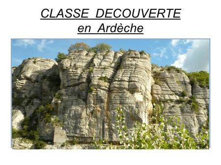 CLASSE DECOUVERTE en Ardèche