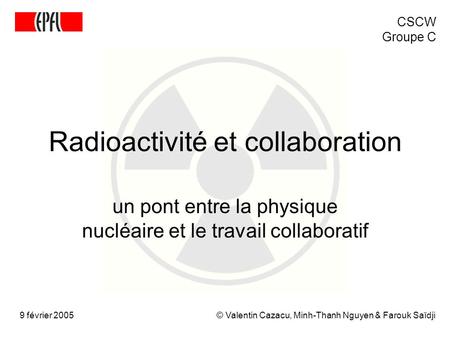 Radioactivité et collaboration un pont entre la physique nucléaire et le travail collaboratif © Valentin Cazacu, Minh-Thanh Nguyen & Farouk Saïdji9 février.