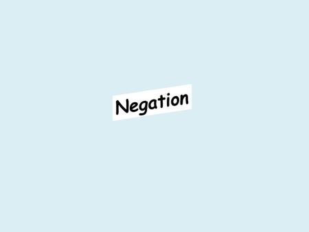 It takes two words to make a verb negative in French: ne and pas. Put ne before the verb and pas after it. NEGATION Jérémy ne danse pas. Tu ne joues pas.