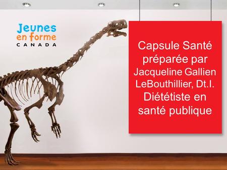 Capsule Santé préparée par Jacqueline Gallien LeBouthillier, Dt.I. Diététiste en santé publique.
