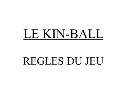 LE KIN-BALL REGLES DU JEU
