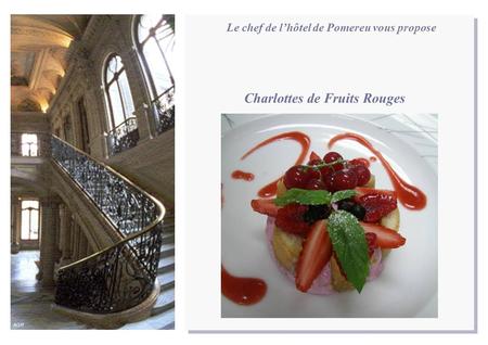Le chef de lhôtel de Pomereu vous propose Charlottes de Fruits Rouges AGR.