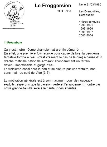 Le Froggersien Vol 6 – N° 3 1) Préambule Ca y est, notre 19eme championnat à enfin démarré … En effet, une première fois retardé pour cause de bye, la.