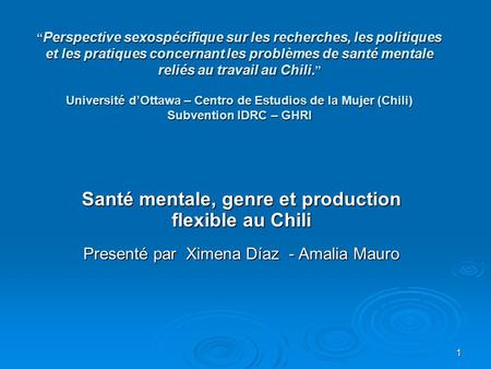 1 Perspective sexospécifique sur les recherches, les politiques et les pratiques concernant les problèmes de santé mentale reliés au travail au Chili.