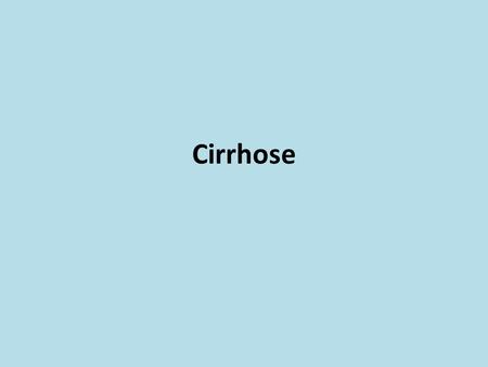 Cirrhose.