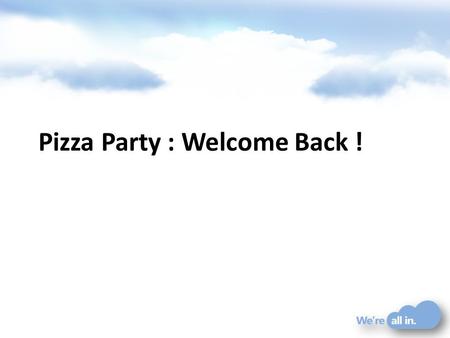 Pizza Party : Welcome Back !. Microsoft et lactualité IE9 / HTML5 Windows Phone Office 365 Kinect … tout tourne autour du cloud !