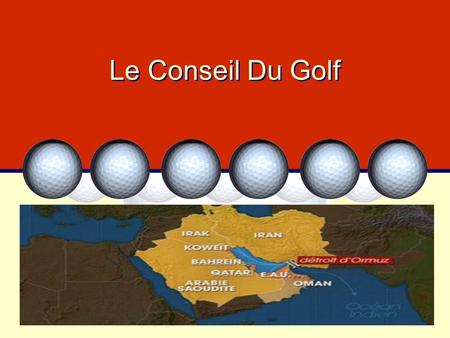 Le Conseil Du Golf. Plan Introduction Relations Politiques.