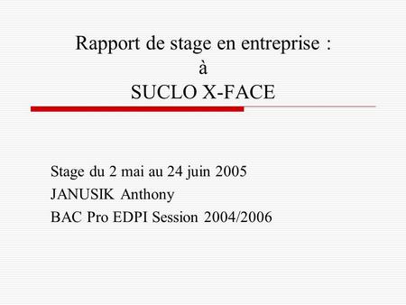 Rapport de stage en entreprise : à SUCLO X-FACE