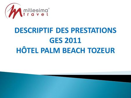 DESCRIPTIF DES PRESTATIONS GES 2011 HÔTEL PALM BEACH TOZEUR