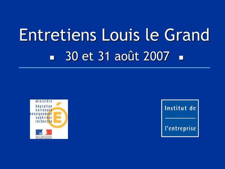 Entretiens Louis le Grand  30 et 31 août 2007 