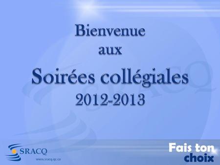 Bienvenue aux Soirées collégiales 2012-2013.