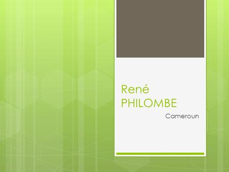 René PHILOMBE Cameroun.