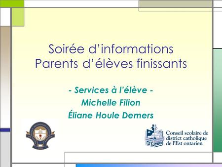 Soirée dinformations Parents délèves finissants - Services à lélève - Michelle Filion Éliane Houle Demers.
