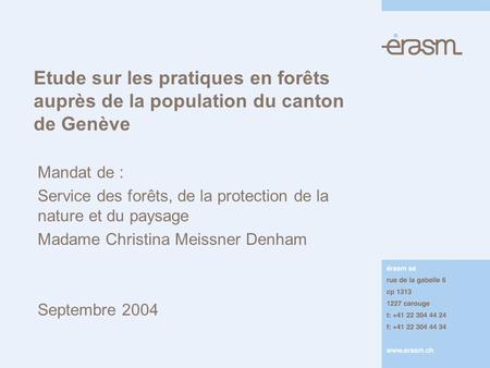 Etude sur les pratiques en forêts auprès de la population du canton de Genève Mandat de : Service des forêts, de la protection de la nature et du paysage.