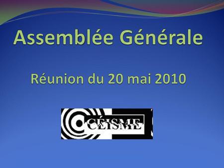 Assemblée Générale Réunion du 20 mai 2010