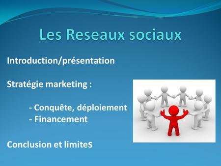 Les Reseaux sociaux Introduction/présentation Stratégie marketing :