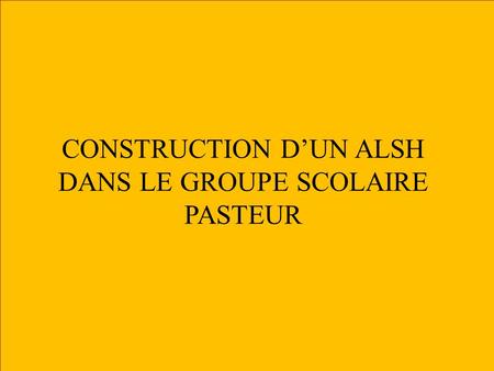 CONSTRUCTION D’UN ALSH DANS LE GROUPE SCOLAIRE PASTEUR