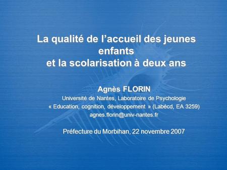 Agnès FLORIN Université de Nantes, Laboratoire de Psychologie