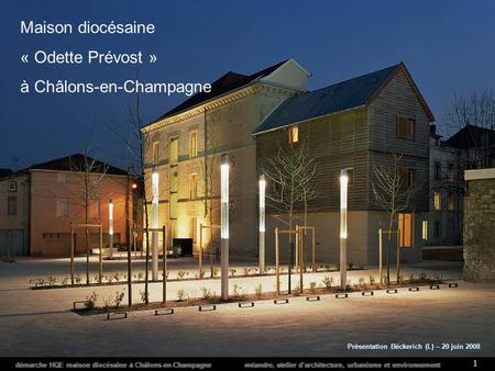 Démarche HQE maison diocésaine à Châlons-en-Champagne méandre, atelier darchitecture, urbanisme et environnement 1 Maison diocésaine « Odette Prévost »