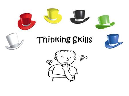 Thinking Skills. Why are thinking skills important in MFL? They: help you to think for yourself; help you to deconstruct language and to understand that.