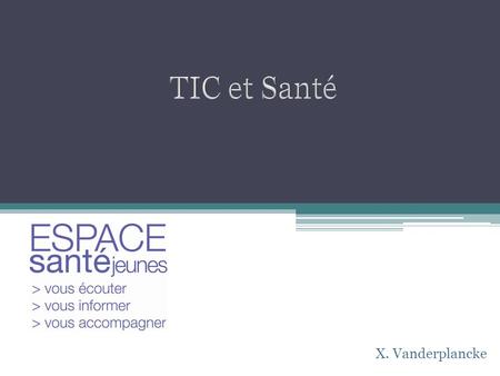 TIC et Santé X. Vanderplancke.