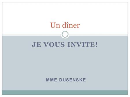 JE VOUS INVITE! Un dîner MME DUSENSKE. Jhabite en Provence, France.
