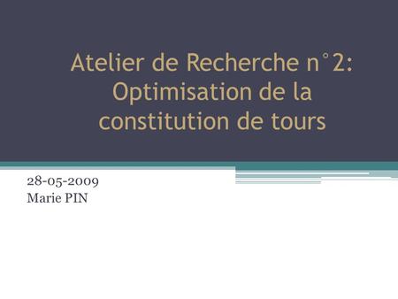 Atelier de Recherche n°2: Optimisation de la constitution de tours