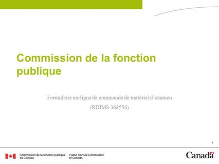 1 Commission de la fonction publique Formulaire en-ligne de commande de matériel dexamen (RDIMS 368556)