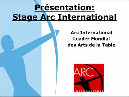 Présentation: Stage Arc International