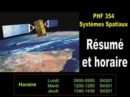 PHF 354 Systèmes Spatiaux Résumé et horaire Horaire