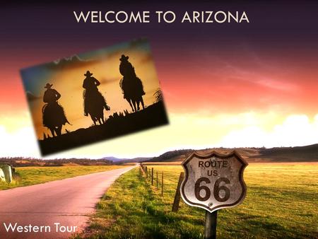 WELCOME TO ARIZONA Western Tour.
