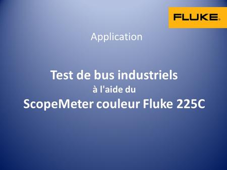 Test de bus industriels à l'aide du ScopeMeter couleur Fluke 225C