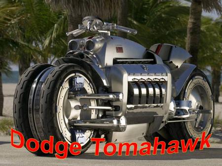 Dodge Tomahawk.