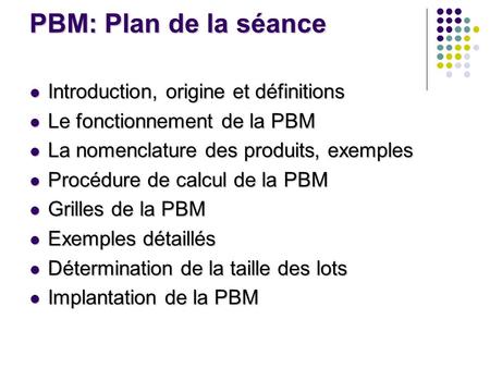 PBM: Plan de la séance Introduction, origine et définitions
