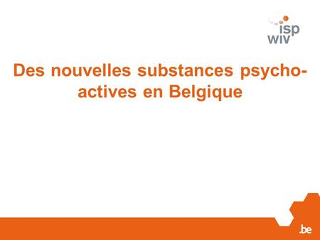 Des nouvelles substances psycho-actives en Belgique