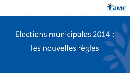Elections municipales 2014 : les nouvelles règles.