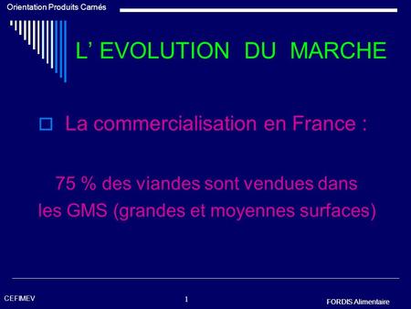 L’ EVOLUTION DU MARCHE La commercialisation en France :