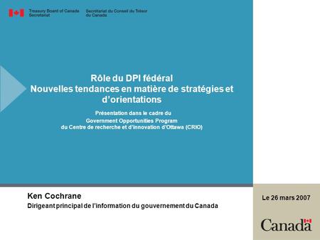 Rôle du DPI fédéral Nouvelles tendances en matière de stratégies et d’orientations Présentation dans le cadre du Government Opportunities Program du.