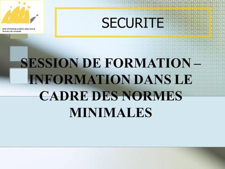 SECURITE SESSION DE FORMATION – INFORMATION DANS LE CADRE DES NORMES MINIMALES.