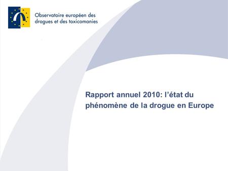 Rapport annuel 2010: l’état du phénomène de la drogue en Europe