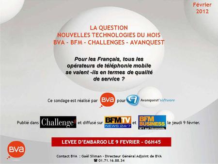 1 LA QUESTION NOUVELLES TECHNOLOGIES DU MOIS BVA - BFM - CHALLENGES - AVANQUEST Pour les Français, tous les opérateurs de téléphonie mobile se valent -ils.