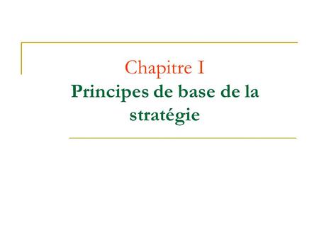 Chapitre I Principes de base de la stratégie
